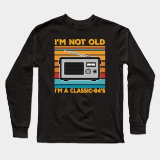 im not old im a classic 84s Long Sleeve T-Shirt